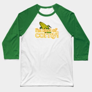 I'm kind of corny! Baseball T-Shirt